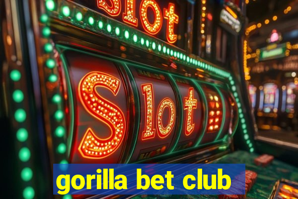 gorilla bet club